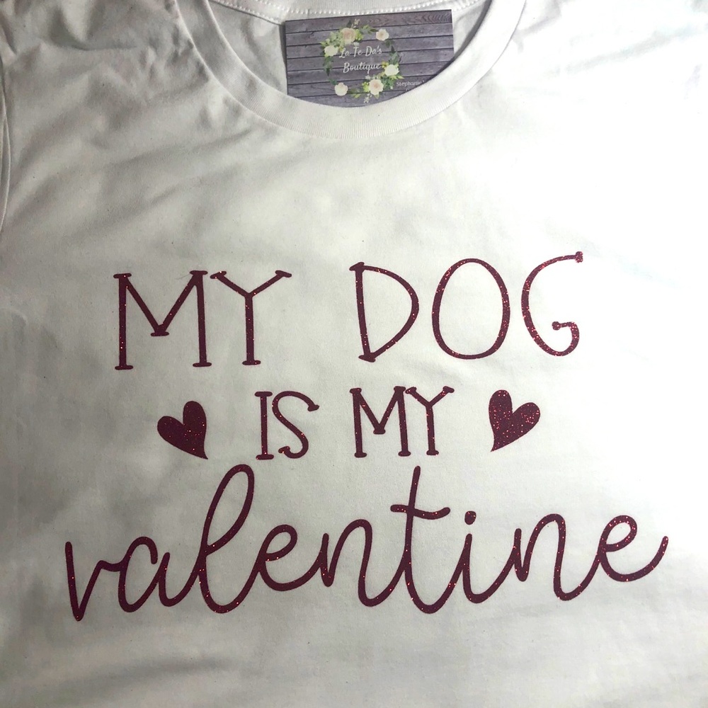 My Dog is My Valentine T-Shirt